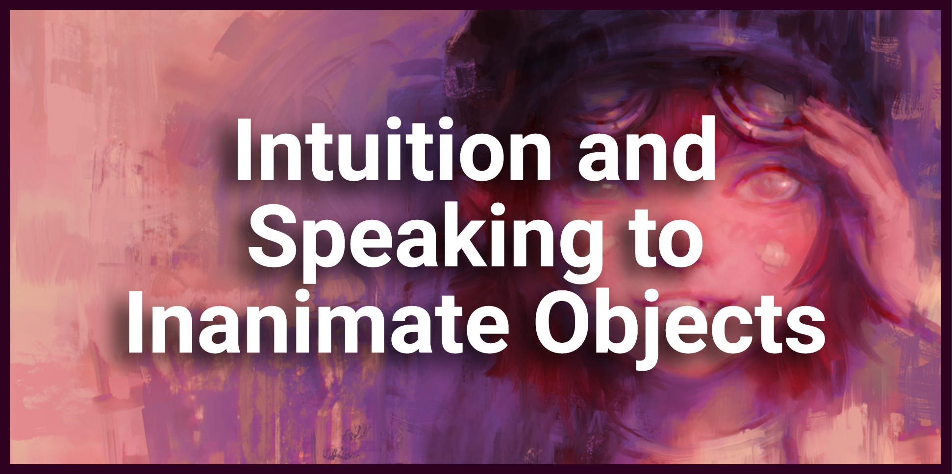 Intuition and Speaking to Inanimate Objects