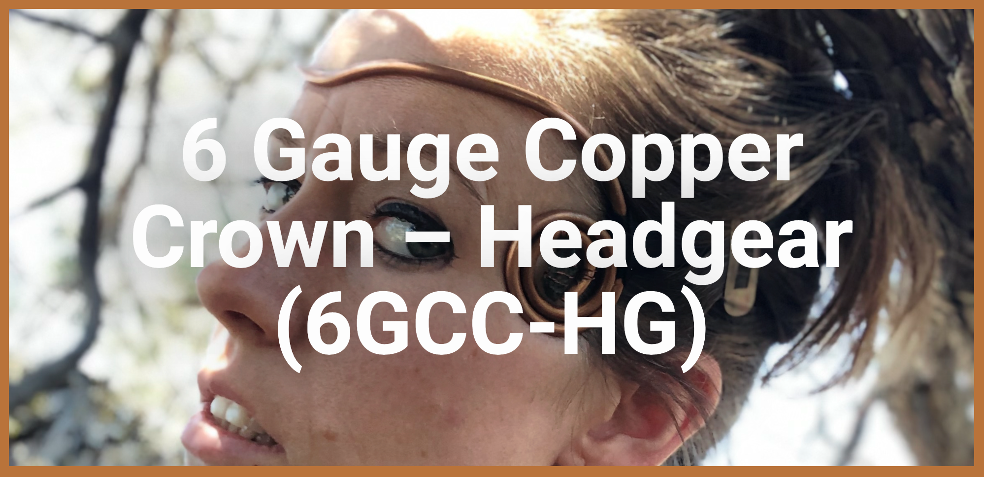 6 Gauge Copper Crown – Headgear (6GCC-HG)