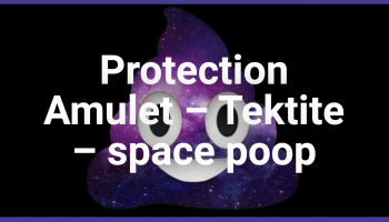 Protection Amulet – Tektite – space poop